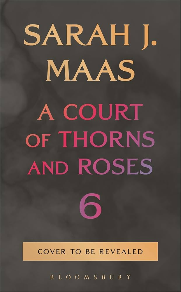 A Court of Thorns and Roses 6 - Hardcover