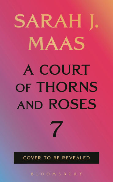 A Court of Thorns and Roses Book 7 - Hardcover